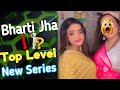 Bharti Jha New Top Level Series New Ott Sathi App Priya New Series