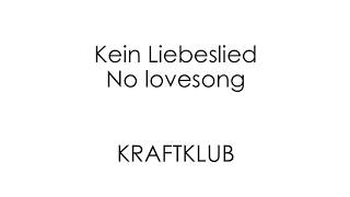 Kein Liebeslied - KRAFTKLUB - English + German Lyrics