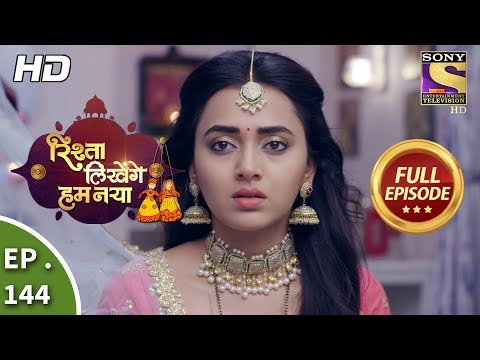 Rishta Likhenge Hum Naya - Ep 144 - Full Episode - 25th May, 2018