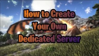 How to Setup your Own Dedicated Ark Server for Free with Mods