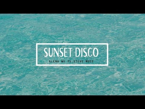 Alena Wu Ft. Steve Muse - Sunset Disco (Lyric Video) - Cut Version