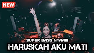 Download lagu DJ HARUSKAH AKU MATI.!! JUNGLE DUTCH PALING TERBARU [TARJOK] mp3
