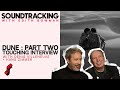 Emotional Talk: How Masterminds Hans Zimmer + Denis Villeneuve Created 'Dune Part 2' | SOUNDTRACKING