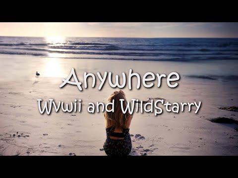 Wvwii & WildStarry - Anywhere (Lyrics)