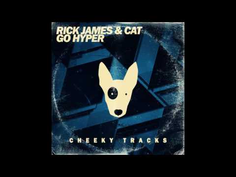 Rick James, Cat - Go Hyper (Original Mix) [Cheeky Tracks]