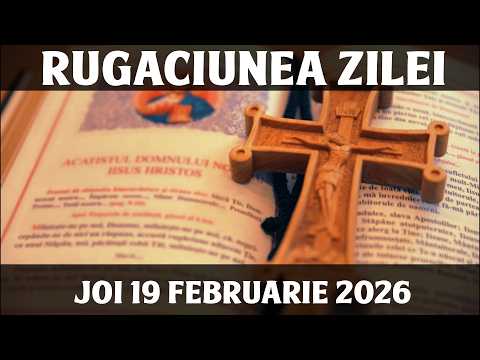 RUGACIUNEA ZILEI DE JOI 19 FEBRUARIE 2026