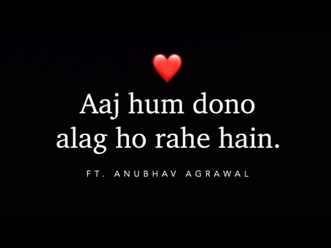 Aaj hum dono alag ho rahe hain “Peaceful Goodbye’s Ft. Anubhav Agrawal - iwritewhatyoufeel | Poetry
