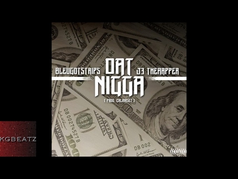 BleuGotStrips x J3 TheRapper - Dat Ni**a [Prod. By CaliBaset] [New 2017]