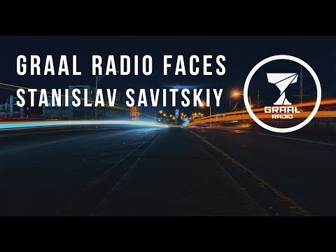 Stanislav Savitskiy - Graal Radio Faces (13.05.2017)