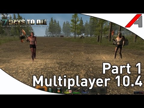 7 Days to Die Alpha 10.4 Multiplayer Gameplay - Part 1 - "Day 1 Hub City!"