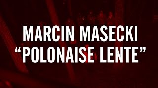 POLONAISE LENTE / MARCIN MASECKI