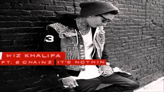 Wiz Khalifa - It's Nothin ft. 2 Chainz