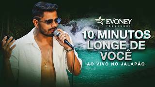 10 Minutos Longe de Você (Ao Vivo No Jalapão) - Evoney Fernandes