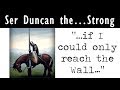 ASOIAF THEORY:  Ser Duncan the... Strong