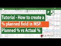 Tutorial - How to create a planned percentage (% Planned) field in Microsoft Projects.