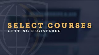 Getting Registered: Select Courses