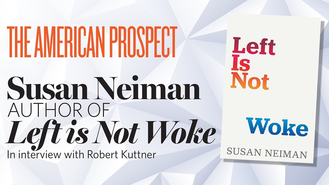 A Conversation With Susan Neiman About Left and Woke
