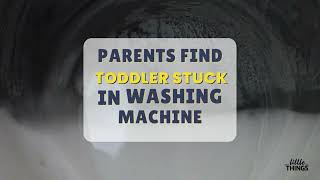 LittleVids ep.13 : Parents Find Toddler Stuck In Washer Machine