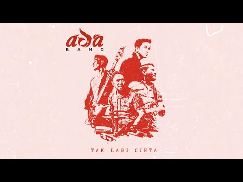 ADA Band - Tak Lagi Cinta (Official Video Lyric)