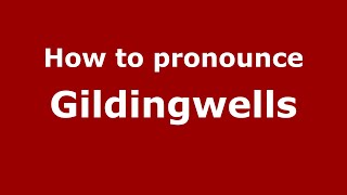 How to pronounce Gildingwells