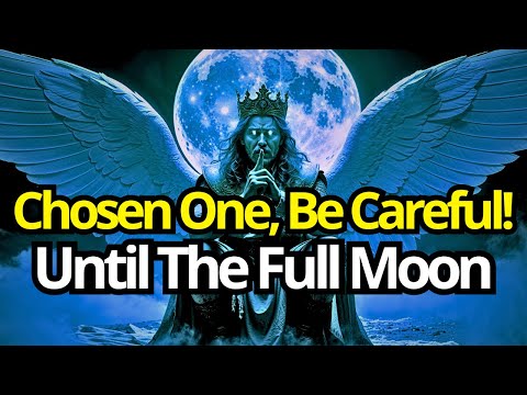 Chosen One, Stay Low Till Next Full Moon | God's Warning