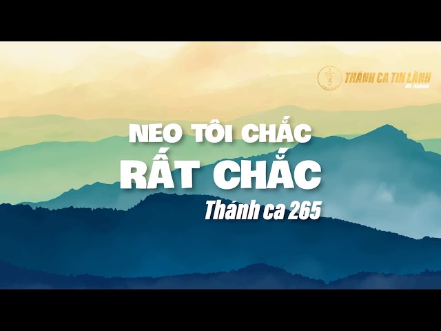 THÁNH CA 265 | NEO TÔI CHẮC RẤT CHẮC | KARAOKE THÁNH CA TIN LÀNH