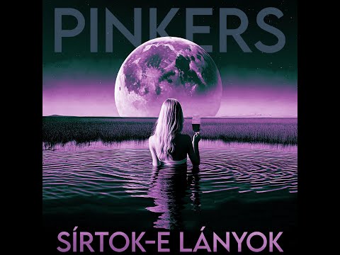 PINKERS - SÍRTOK-E LÁNYOK (Official visualizer)