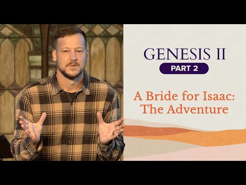 A Bride for Isaac: The Adventure | Genesis 24: 1-27 Sermon | Walnut Creek Church - Altoona