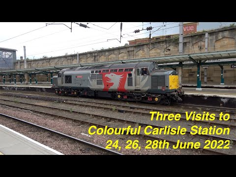 3 Visits to Colourful Carlisle station!. Class 37s, 90s and unexpected locos. 24, 26, 28 June 2022