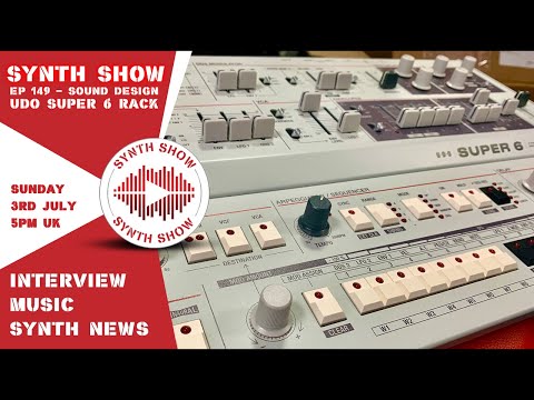 GEOSynths Synth Show  - Ep149 - Sound Design Live - UDO Super 6.