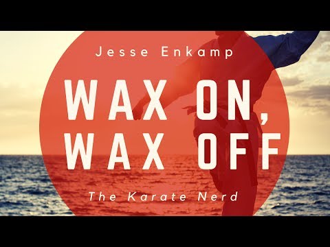 "WAX ON, WAX OFF" (KARATE RAP) — Jesse Enkamp