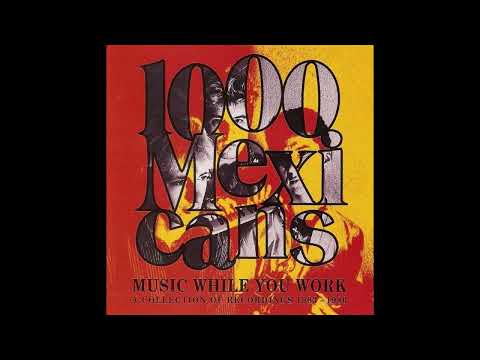 1000 Mexicans - Music While You Work (Full Album)