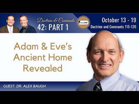 Doctrine & Covenants 115-120 Part 1 • Dr. Alex Baugh • Oct 13 - Oct 19 • Come Follow Me