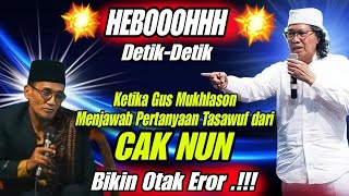 Download lagu 💥HEBOOOHHH💥Detik-detik Gus Mukhlason Jawab Pertanyaan Tasawwuf CAK NUN' Bikin Otak Langsung Error  mp3
