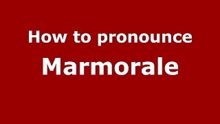 How to pronounce Marmorale