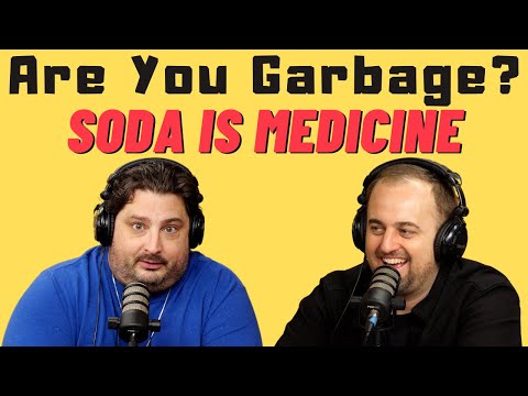 Are You Garbage Comedy Podcast: Soda is Medicine