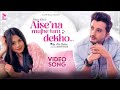 AISE NA MUJHE TUM DEKHO OFFICIAL VIDEO ISHAAN KHAN RITS BADIANI MK BLIVE BLIVE MUSIC