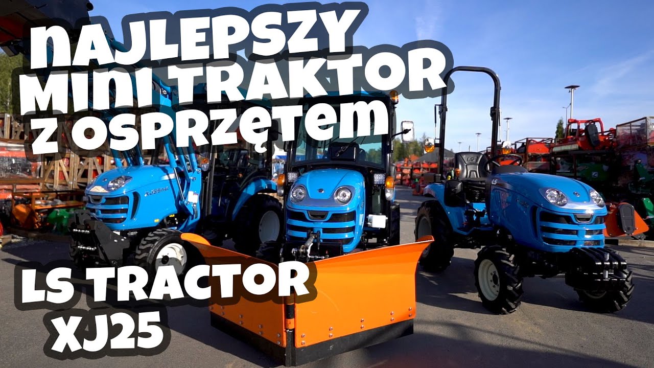 Najlepszy mini traktor z osprzętem :: LS Tractor XJ25 :: Traktor.com.pl
