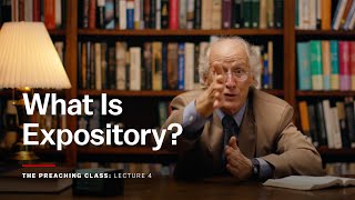 Desiring God - Lecture 4: What Is Expository? - John Piper