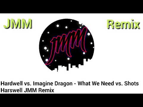 Hardwell vs. Imagine Dragons - What We Need vs. Shots (Hardwell Mashup) [David Nam Edit] JMM Remix