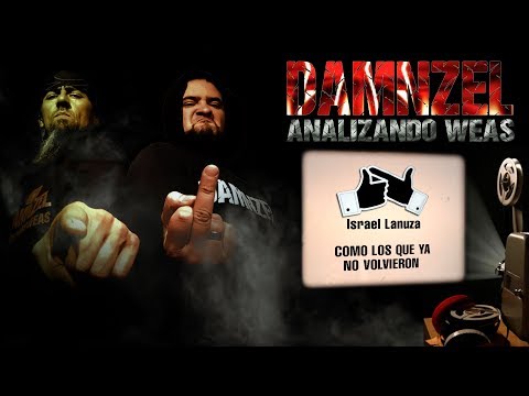 DAMNZEL -Analizando Weas - Israel Lanuza - Como Los Que Ya No Volvieron