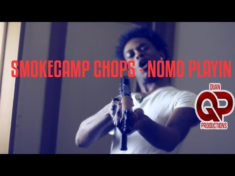 SMOKECAMP CHOPS - NOMO PLAYIN (Official Video) Shot by @QuanProduction  (Prod. PedroDidItAgain)