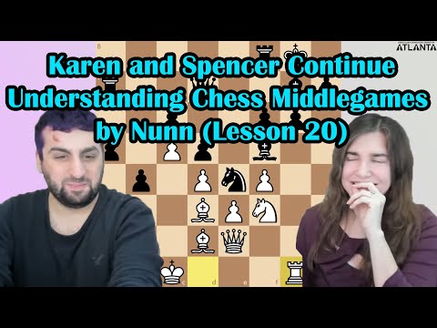 Saturday: Karen and Spencer: Lesson 20 from "Understanding Chess Middlegames" by John Nunn