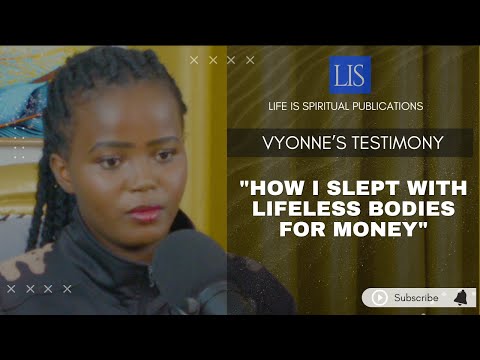 LIFE IS SPIRITUAL PRESENTS- YVONNE'S STORY - "HOW I SLEPT WITH LIFELESS BODIES FOR MONEY"