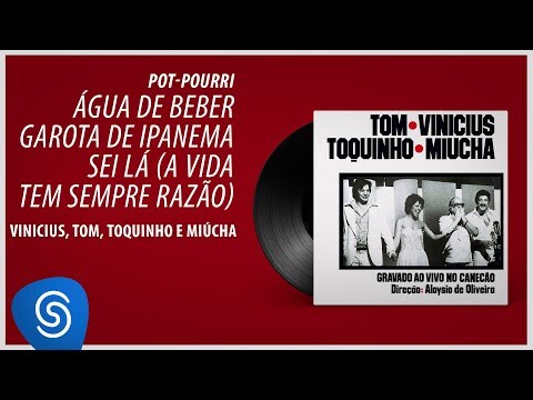 Tom, Miúcha e Vinicius - Água de Beber/Garota de Ipanema/Sei lá(Tom, Toquinho, Vinícius e Miúcha)