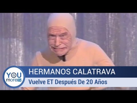 Hermanos Calatrava - Vuelve ET Después De 20 Años