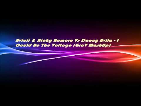Avicii & Nicky Romero Vs Danny Avila - I Could Be The Voltage ( GraV Mashup )