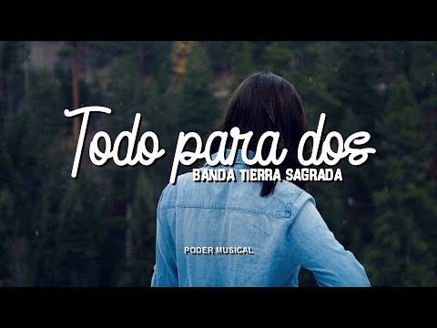 Todo Para Dos - Banda Tierra Sagrada
