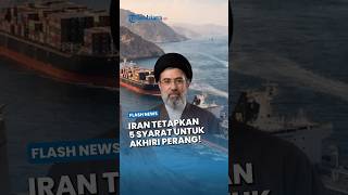 Iran Ajukan 5 Syarat Damai! Akankah Donald Trump Setujui Kontrol Teheran atas Jalur Selat Hormuz