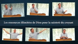 LES RESSOURCES ILLIMITÉES DE DIEU POUR LA SAINTETÉ DU CROYANT